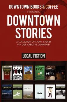 Paperback Downtown Stories: A Collection of Short Stories from Our Creative Community Book