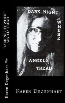 Paperback Dark Night Where Angels Tread: A Poetic Descent Book