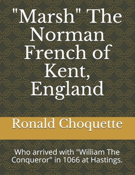 Paperback "Marsh" The Norman French of Kent, England: Who arrived with "William The Conqueror" in 1066 at Hastings. Book