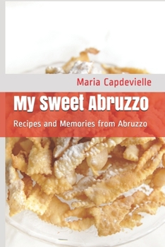 Paperback My Sweet Abruzzo: Recipes and Memories from Abruzzo Book