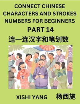 Paperback Connect Chinese Character Strokes Numbers (Part 14)- Moderate Level Puzzles for Beginners, Test Series to Fast Learn Counting Strokes of Chinese Chara [Chinese] Book