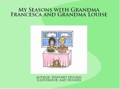 My Seasons with Grandma Francesca and Grandma Louise
