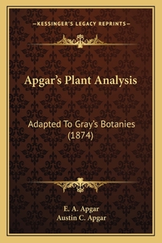 Apgar's Plant Analysis: Adapted To Gray's Botanies