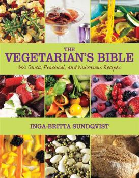 Hardcover The Vegetarian's Bible: 350 Quick, Practical, and Nutritious Recipes Book