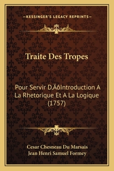 Paperback Traite Des Tropes: Pour Servir D'Introduction A La Rhetorique Et A La Logique (1757) [French] Book