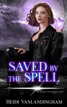 Paperback Saved by the Spell: (Of Mystics and Mayhem Book 2) Book