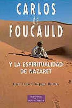Carlos de Foucauld y la espiritualidad de Nazaret (ESTUDIOS Y ENSAYOS) (Spanish Edition)