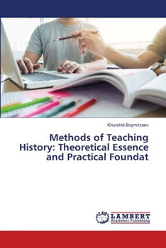 Paperback Methods of Teaching History: Theoretical Essence and Practical Foundat Book