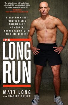 Paperback The Long Run: A New York City Firefighter's Triumphant Comeback from Crash Victim to Elite Athlete Book