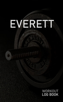 EVERETT: Blank Daily Workout Log Book | Track Exercise Type, Sets, Reps, Weight, Cardio, Calories, Distance & Time | Space to Record Stretches, ... First Name Initial E Dumbbell Cover