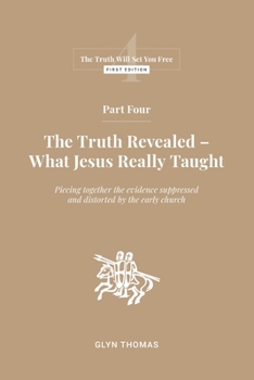 Paperback Part Four: The Truth Revealed - What Jesus Really Taught Book