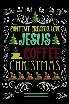 Paperback CONTENT CREATOR LOVE JESUS COFFEE CHRISTMAS Blank Line journal: Christmas Coffee journal & notebook - Diary / Christmas & Coffee Lover Gift - Gift for Book