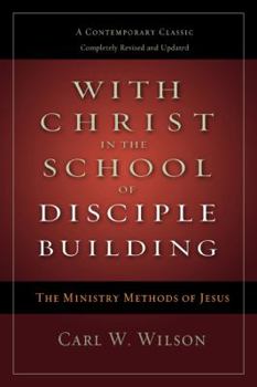 Paperback With Christ in the School of Disciple Building: The Ministry Methods of Jesus: A Contemporary Classic Book