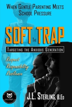 The Soft Trap: When Gentle Parenting Meets School Pressure Your Child May Be Unprepared for the Challenges (Education)