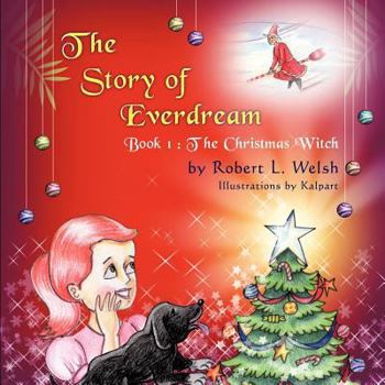 Paperback The Story of Everdream: Book 1: The Christmas Witch Book