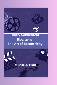 Paperback Barry Sonnenfeld Biography: The Art of Eccentricity: A visionary director crafting cinematic dreams Book