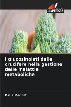 I glucosinolati delle crucifere nella gestione delle malattie metaboliche (Italian Edition)