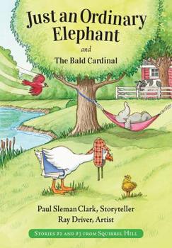 Paperback Just an Ordinary Elephant and The Bald Cardinal Book