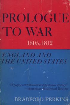 Paperback Prologue to War: England and the United States, 1805-1812 Book
