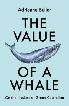 Paperback The Value of a Whale: On the Illusions of Green Capitalism Book