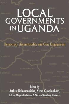 Paperback Local Governments in Uganda: Democracy, Accountability and Civic Engagement Book