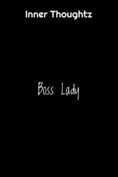 Inner Thoughtz: Boss Lady: 100 Page Lined Notebook