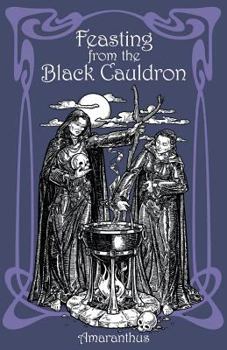Paperback Feasting from the Black Cauldron: Teachings from a Witches' Clan Book