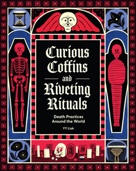 Hardcover Curious Coffins and Riveting Rituals: Death Practices Around the World Book