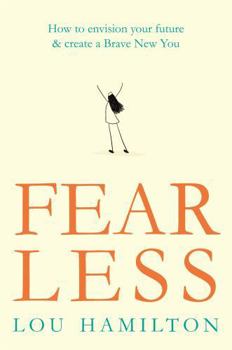 Paperback Fear Less: How to Envision Your Future & Create a Brave New You Book