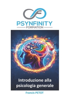 Introduzione alla psicologia generale: Neuroscienze, psicologia cognitiva, strutture cliniche ed ergonomia dell’attività (Psynfinity formation) (Italian Edition)