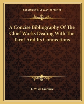 Paperback A Concise Bibliography Of The Chief Works Dealing With The Tarot And Its Connections Book