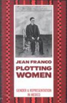 Paperback Plotting Women: Gender and Representation in Mexico Book