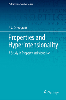 Hardcover Properties and Hyperintensionality: A Study in Property Individuation Book