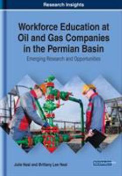 Hardcover Workforce Education at Oil and Gas Companies in the Permian Basin: Emerging Research and Opportunities Book