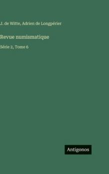 Hardcover Revue numismatique: Série 2, Tome 6 [French] Book