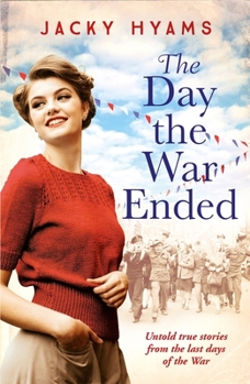 Paperback The Day the War Ended: Untold True Stories from the Last Days of the War Book