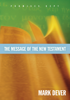 Hardcover The Message of the New Testament: Promises Kept Book
