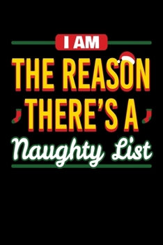 Paperback I Am the Reason There's a Naughty List: Journal / Notebook / Diary Gift - 6"x9" - 120 pages - White Lined Paper - Matte Cover" Book