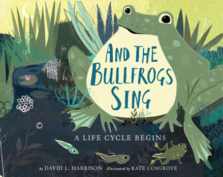 Hardcover And the Bullfrogs Sing: A Life Cycle Begins Book