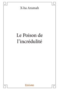 Paperback Le Poison de l'incrédulité [French] Book
