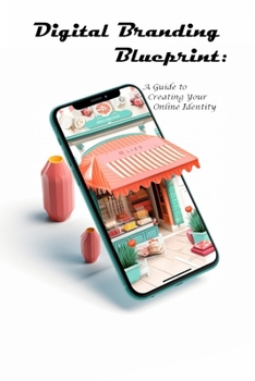 Paperback Digital Branding Blueprint: A Guide to Creating Your Online Identity Book
