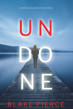Paperback Undone (A Cora Shields Suspense Thriller-Book 1) Book