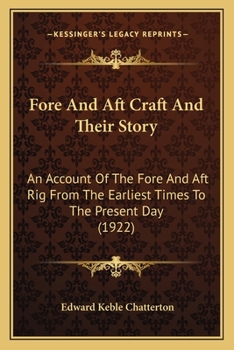 Paperback Fore And Aft Craft And Their Story: An Account Of The Fore And Aft Rig From The Earliest Times To The Present Day (1922) Book