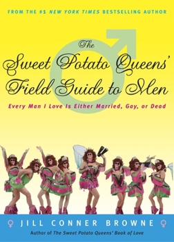 Paperback The Sweet Potato Queens' Field Guide to Men: Every Man I Love Is Either Married, Gay, or Dead Book