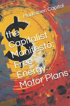 the Capitalist Manifesto: Free Energy Motor Plans
