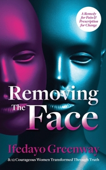 Paperback Removing The Face: A Remedy for Pain & Prescription for Change Book