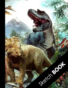Sketch Book: Practice Drawing, Doodle, Paint, Write: Large Sketchbook And Creative Journal | Special Dinosaur Jungle Landscape Cover