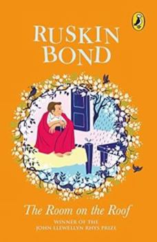 Paperback The Room on the Roof: An Award-Winning Novel by Ruskin Bond, First Book in the Famous Rusty Series, a Must-Read Illustrated Classic Book