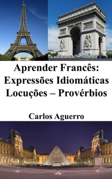 Paperback Aprender Francês: Expressões Idiomáticas - Locuções - Provérbios [Portuguese] Book