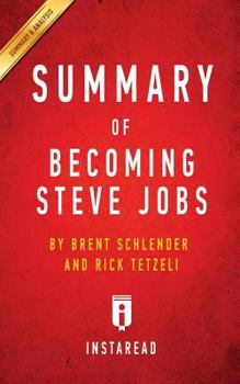 Paperback Summary of Becoming Steve Jobs: by Brent Schlender and Rick Tetzeli Includes Analysis Book